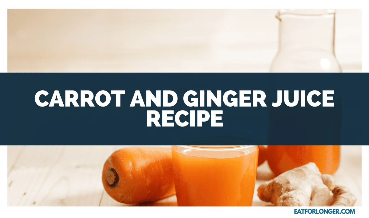 Carrot and Ginger Juice Recipe