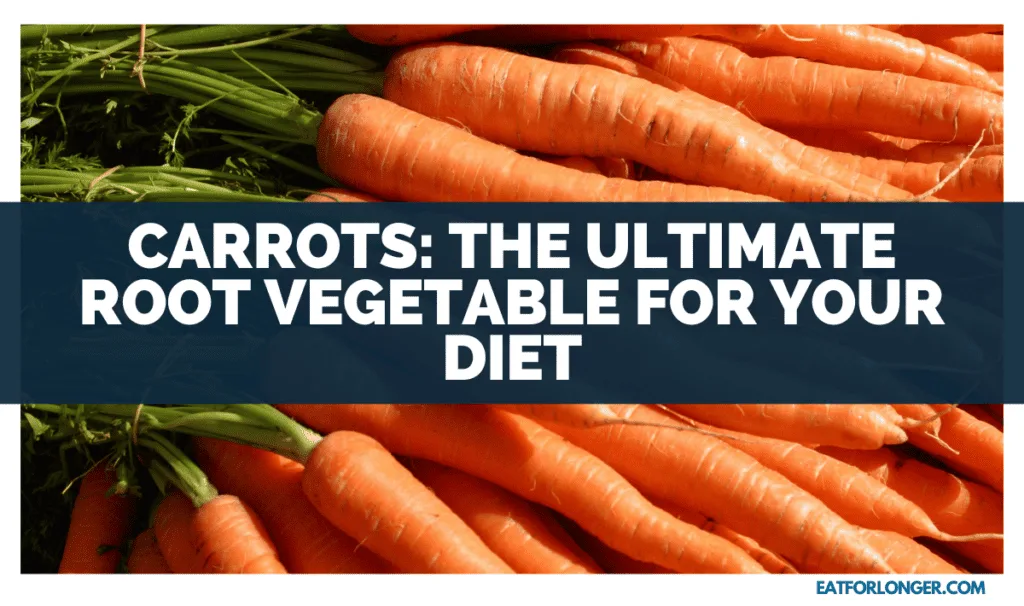Carrots_ The Ultimate Root Vegetable For Your Diet