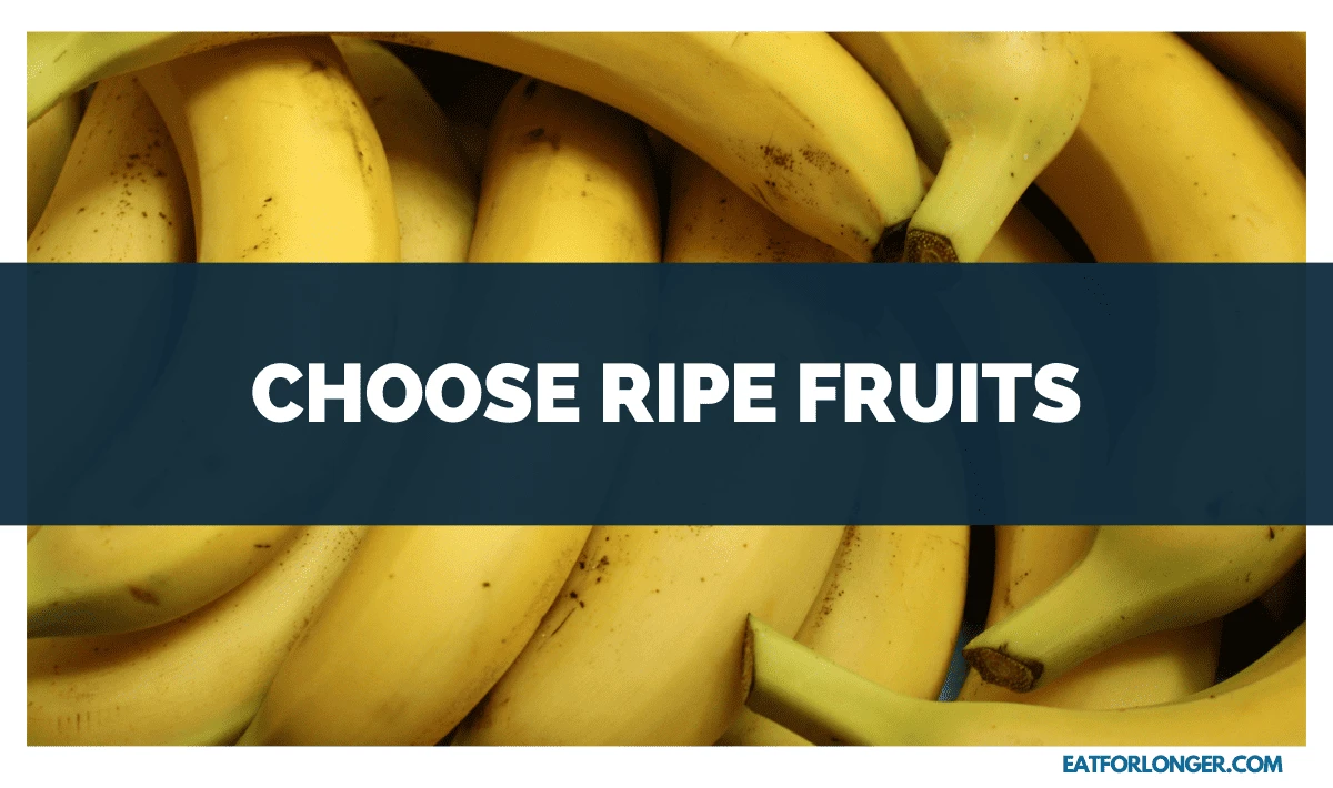 Choose Ripe Fruits
