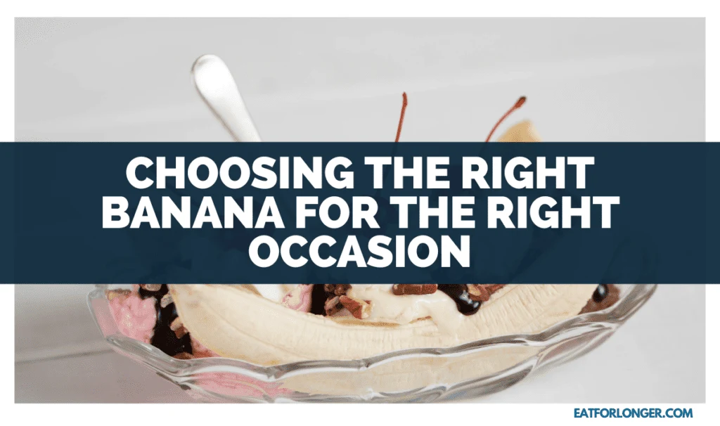 Choosing the Right Banana for the Right Occasion