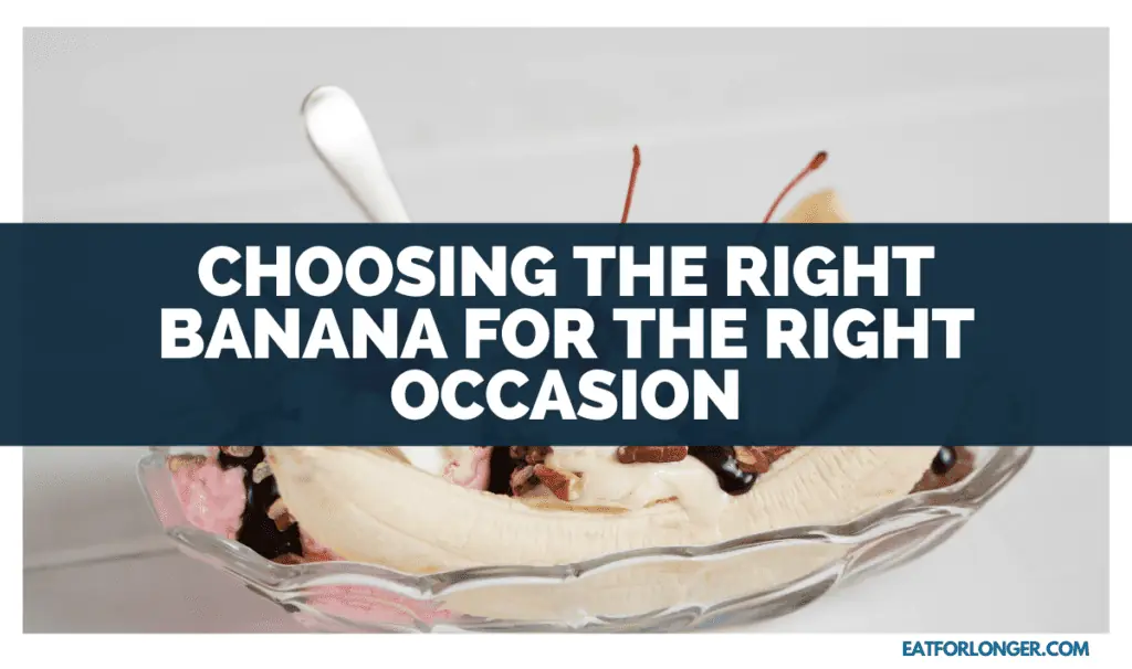 Choosing the Right Banana for the Right Occasion