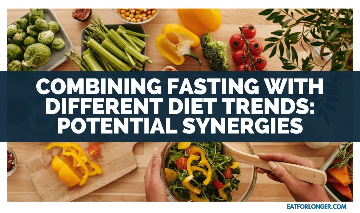 Combining Fasting With Different Diet Trends_ Potential Synergies