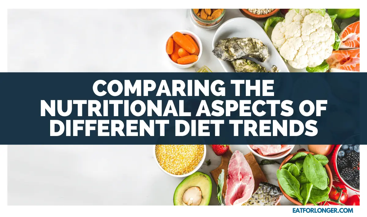 Comparing The Nutritional Aspects Of Different Diet Trends