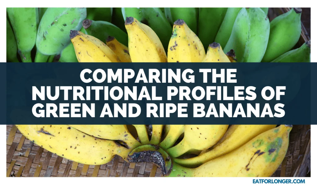 Comparing The Nutritional Profiles Of Green And Ripe Bananas
