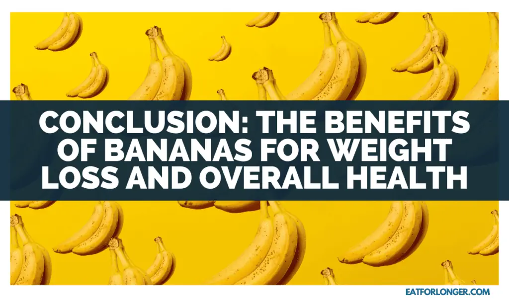 Conclusion_ The Benefits of Bananas for Weight Loss and Overall Health