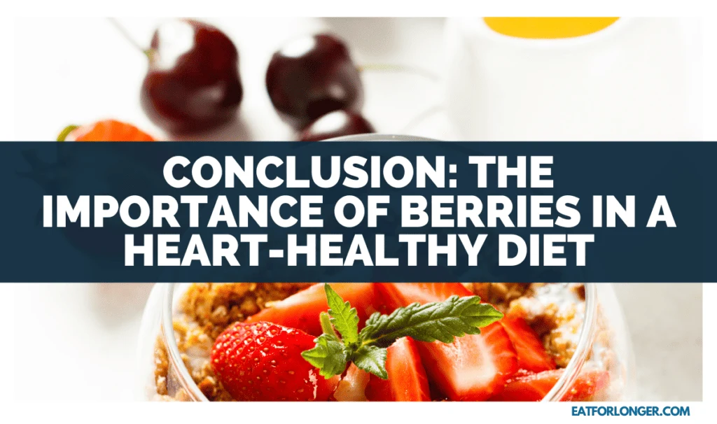 Conclusion_ The Importance of Berries in a Heart-Healthy Diet