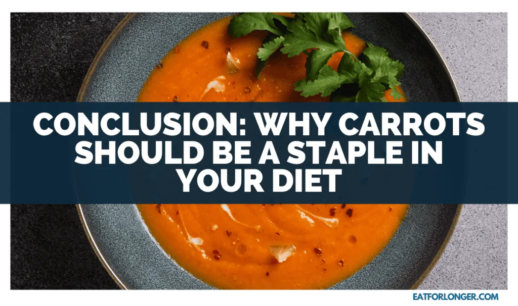 Conclusion_ Why Carrots Should Be a Staple in Your Diet
