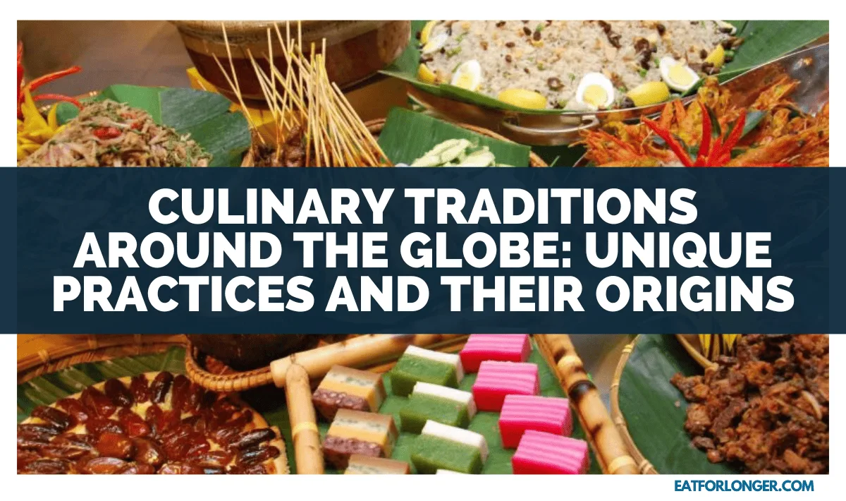 Culinary Traditions Around The Globe_ Unique Practices And Their Origins