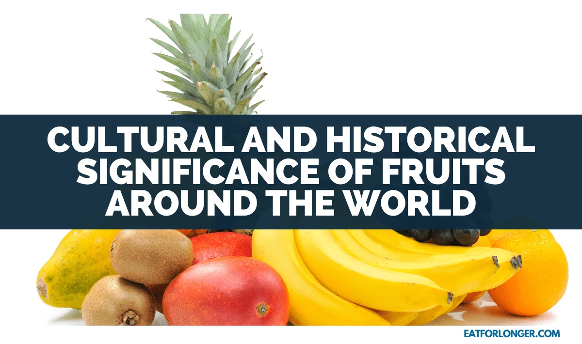 Cultural And Historical Significance Of Fruits Around The World