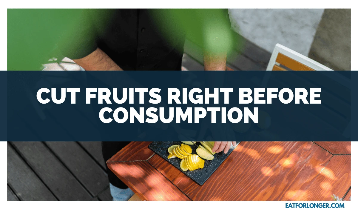 Cut Fruits Right Before Consumption