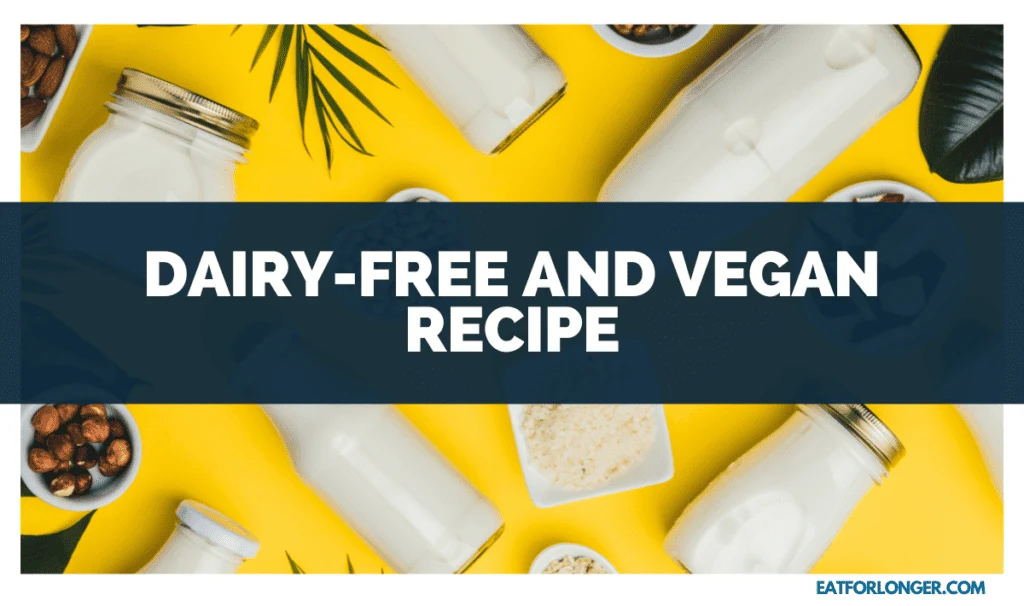 Dairy-Free and Vegan Recipe