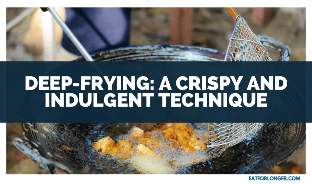 Deep-Frying_ A Crispy and Indulgent Technique