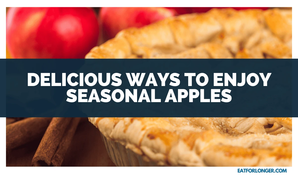 Delicious Ways to Enjoy Seasonal Apples
