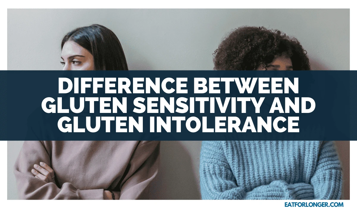 Difference Between Gluten Sensitivity And Gluten Intolerance