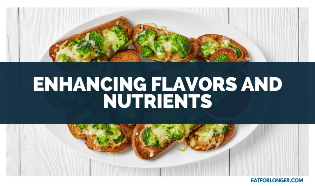 Enhancing Flavors and Nutrients