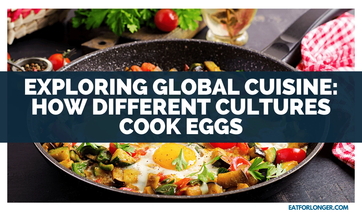 Exploring Global Cuisine_ How Different Cultures Cook Eggs