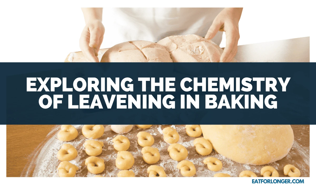 Exploring The Chemistry Of Leavening In Baking