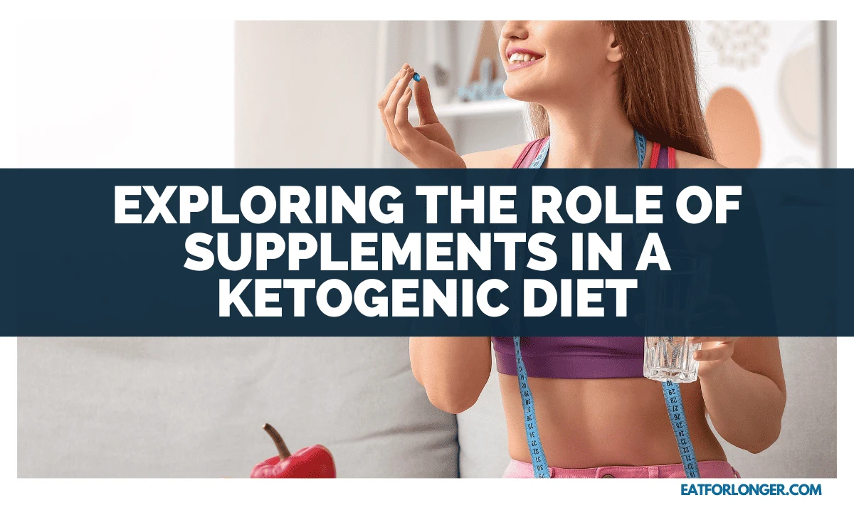 Exploring The Role Of Supplements In A Ketogenic Diet