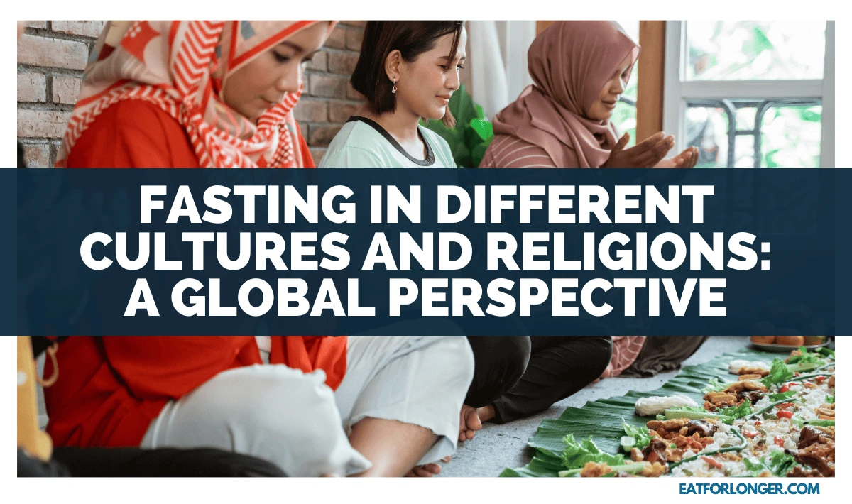 Fasting In Different Cultures And Religions_ A Global Perspective