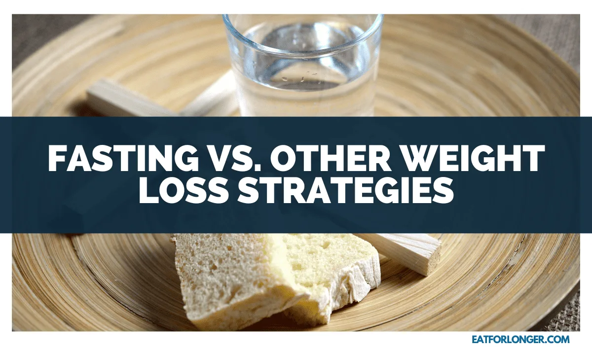 Fasting vs. Other Weight Loss Strategies