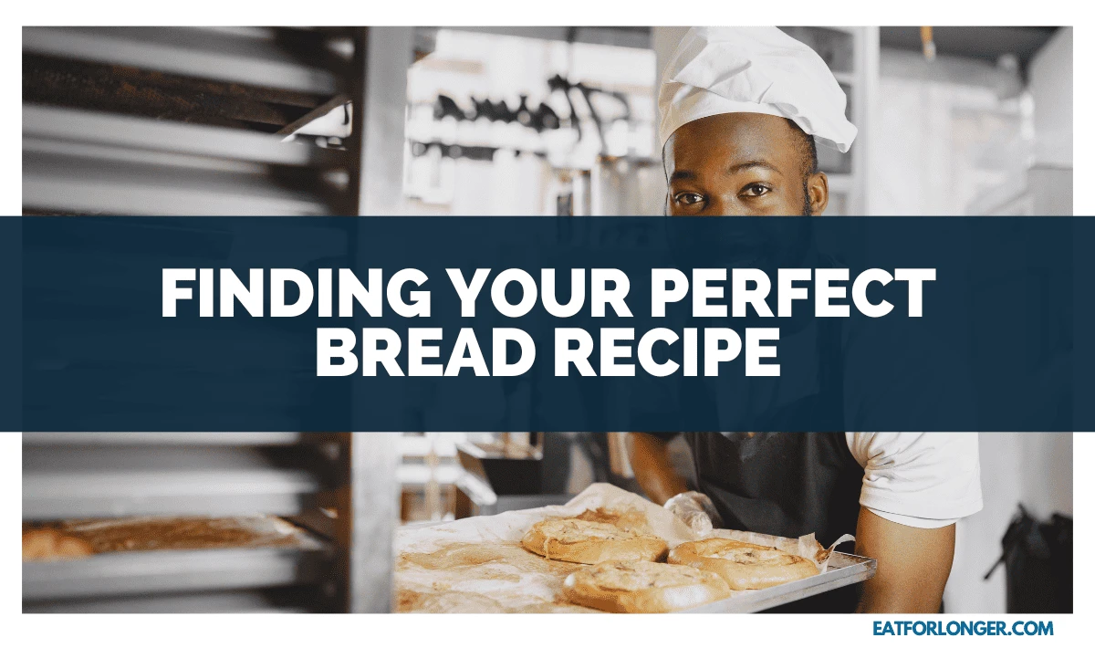 Finding Your Perfect Bread Recipe