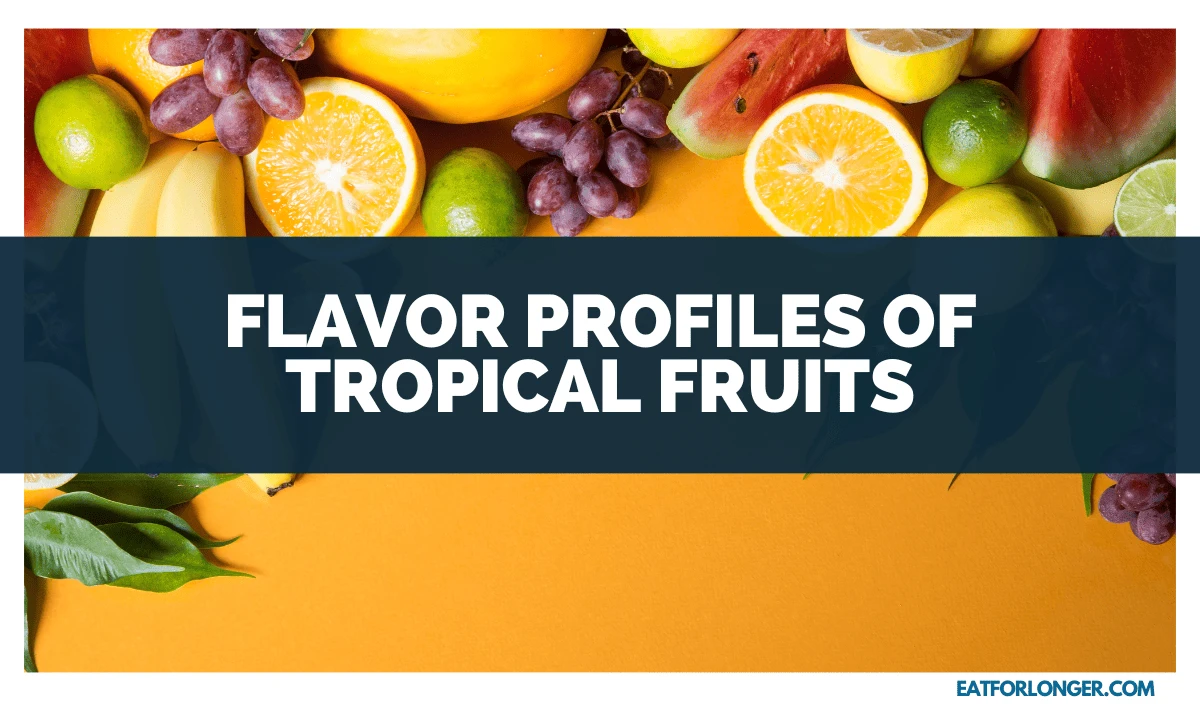 Flavor Profiles of Tropical Fruits