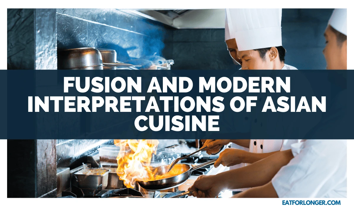 Fusion and Modern Interpretations of Asian Cuisine