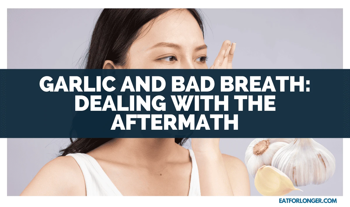 Garlic And Bad Breath_ Dealing With The Aftermath