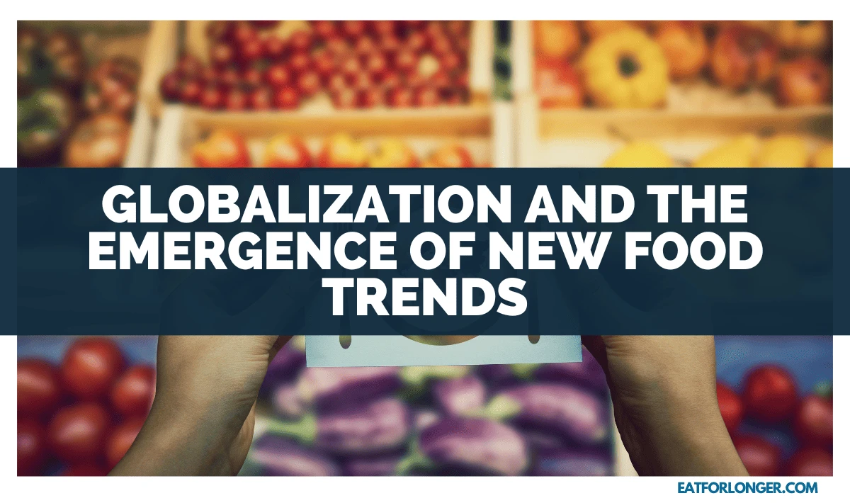 Globalization and the Emergence of New Food Trends