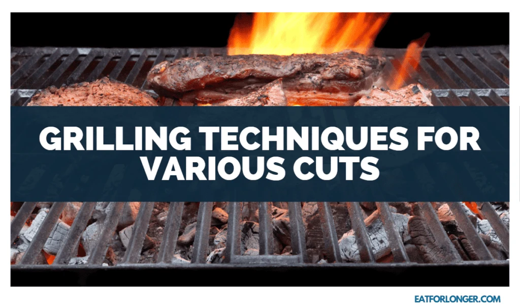 Grilling Techniques for Various Cuts