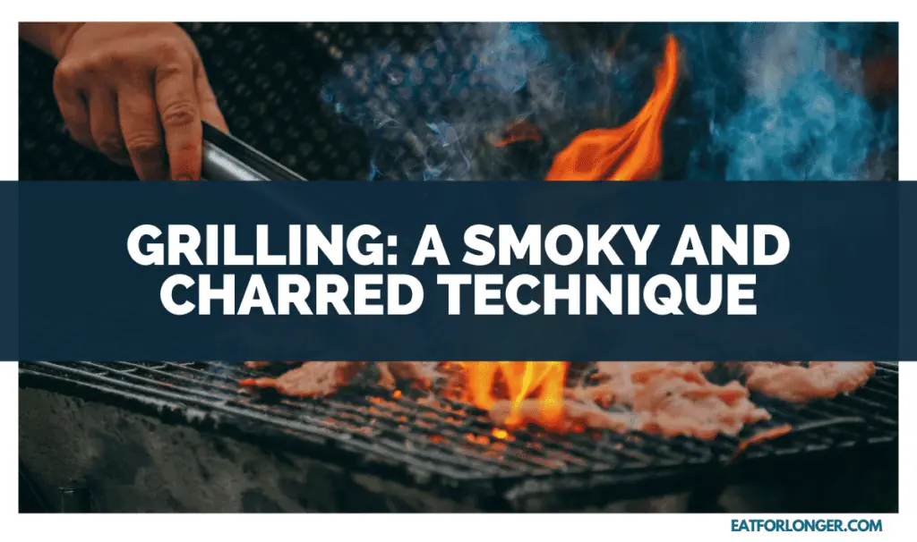 Grilling_ A Smoky and Charred Technique