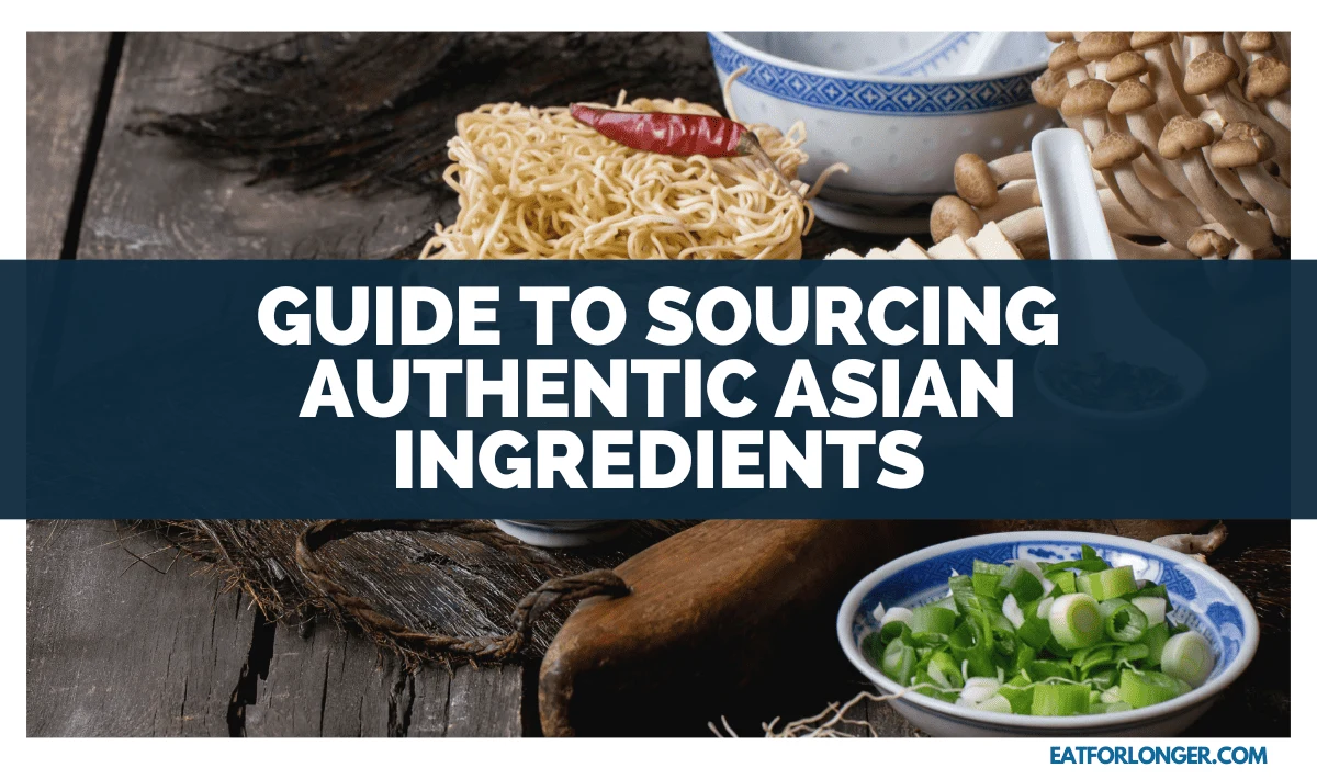 Guide To Sourcing Authentic Asian Ingredients