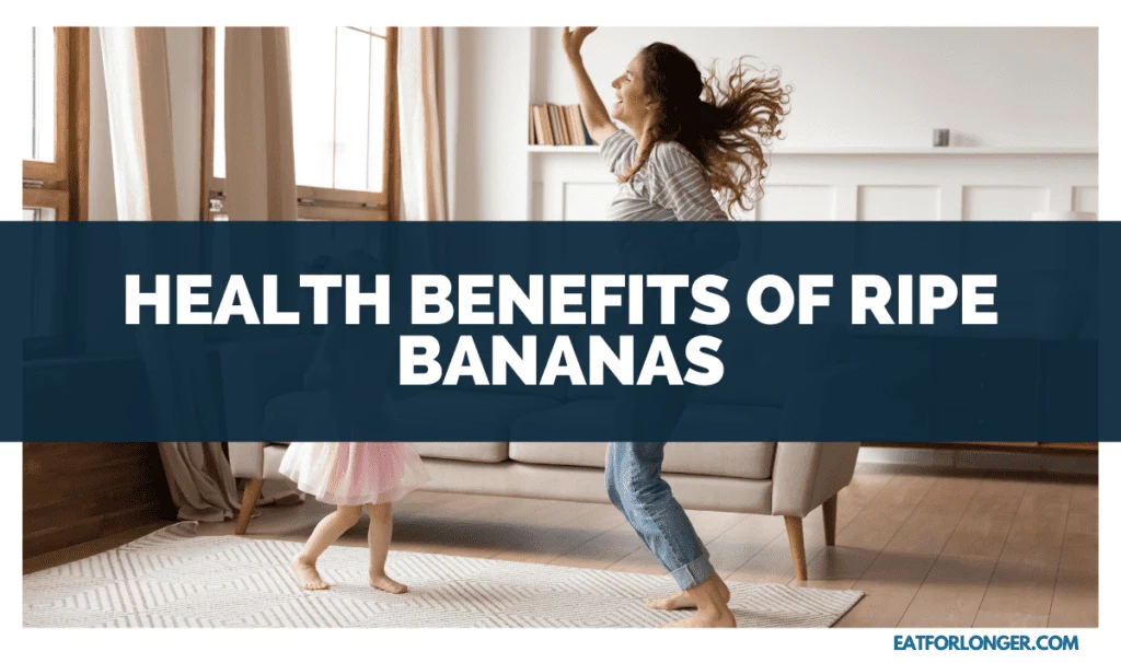 Health Benefits of Ripe Bananas