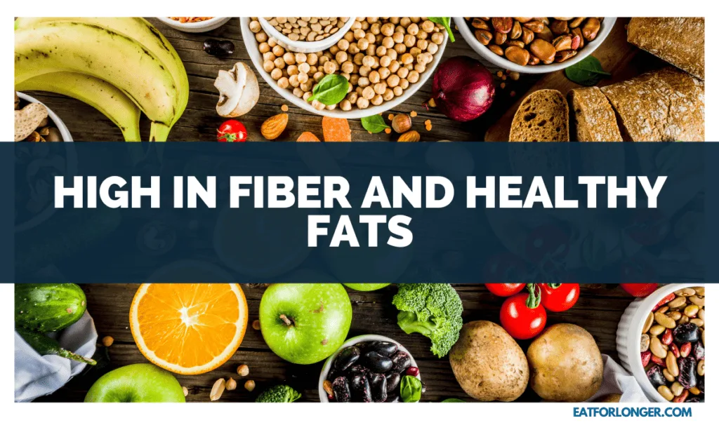 High in Fiber and Healthy Fats