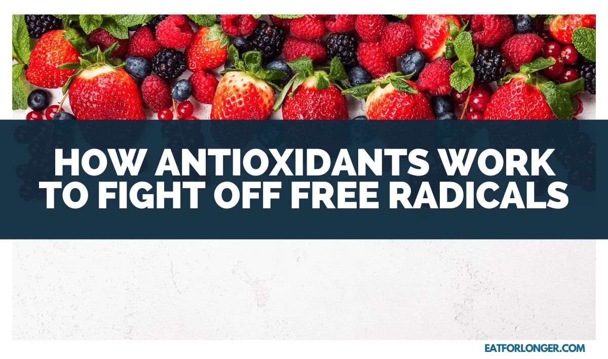 How Antioxidants Work to Fight Off Free Radicals