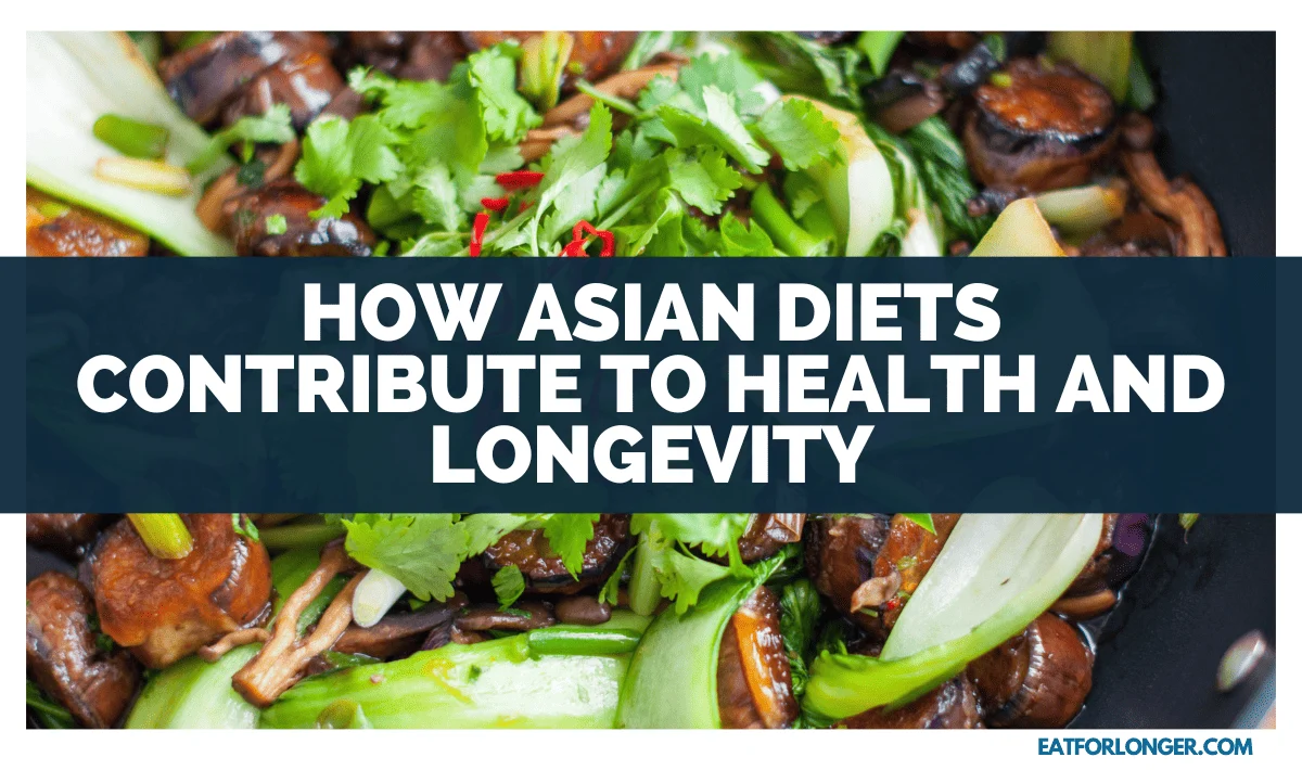 How Asian Diets Contribute To Health And Longevity