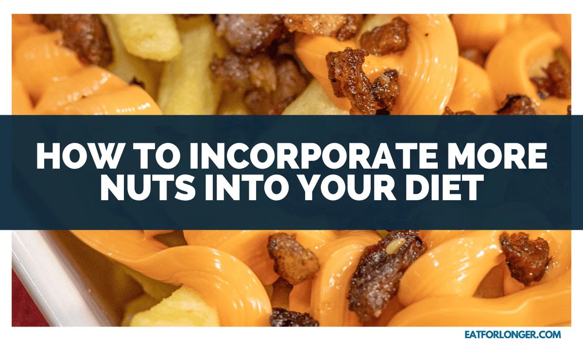 How To Incorporate More Nuts Into Your Diet