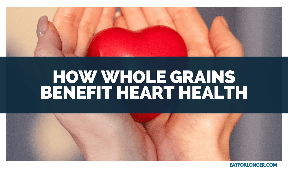 How Whole Grains Benefit Heart Health
