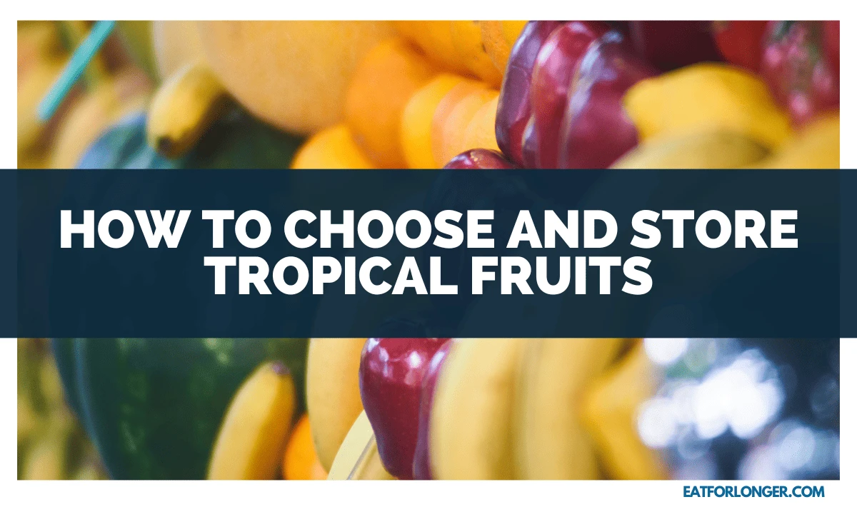 How to Choose and Store Tropical Fruits