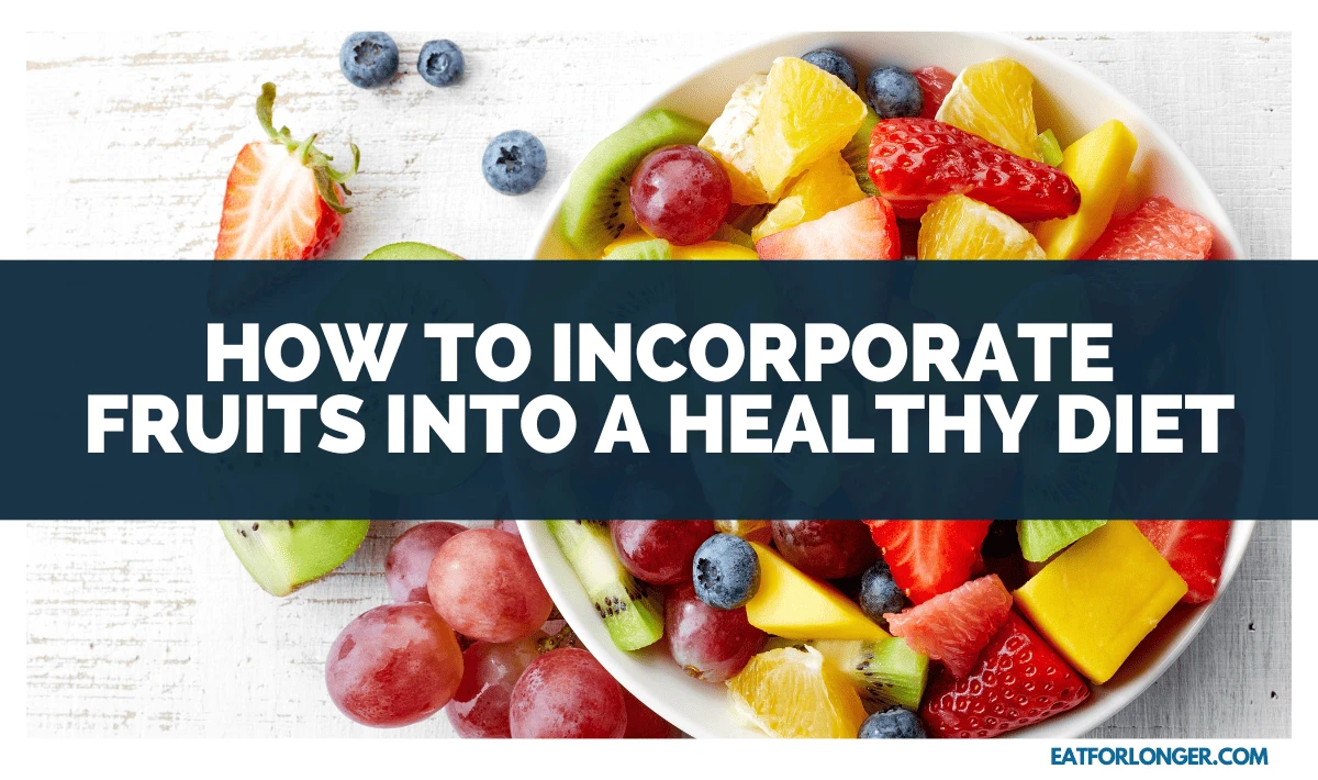 How to Incorporate Fruits into a Healthy Diet