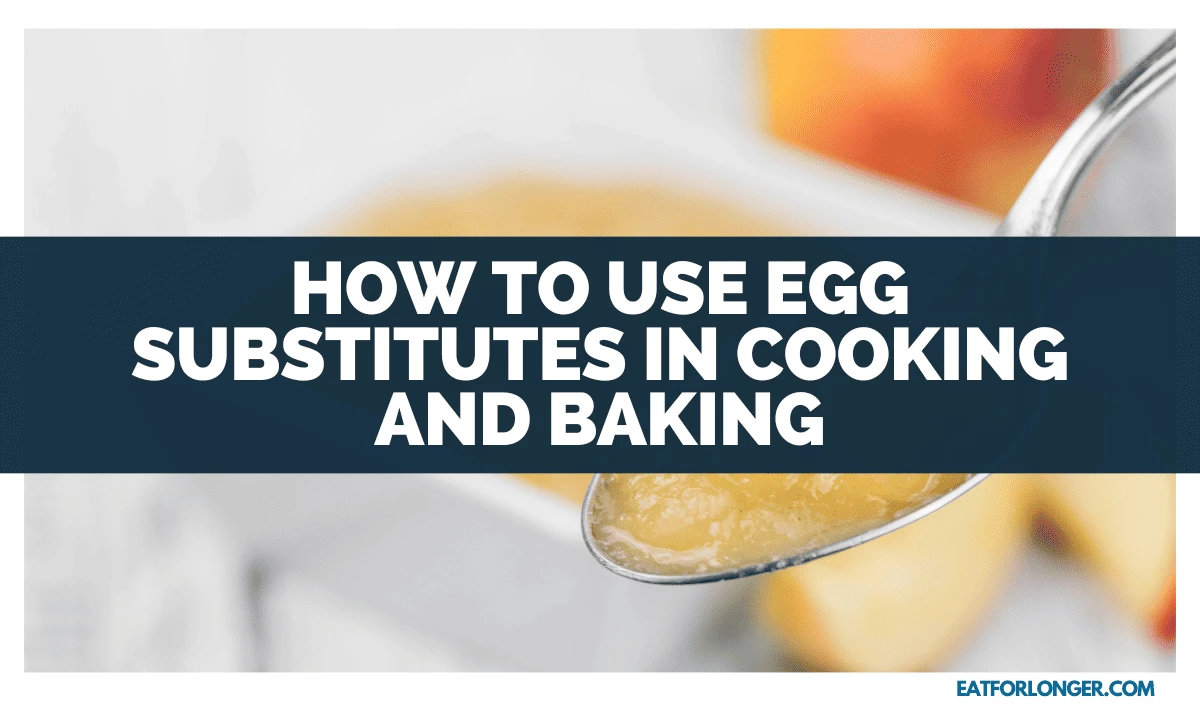 How to Use Egg Substitutes in Cooking and Baking