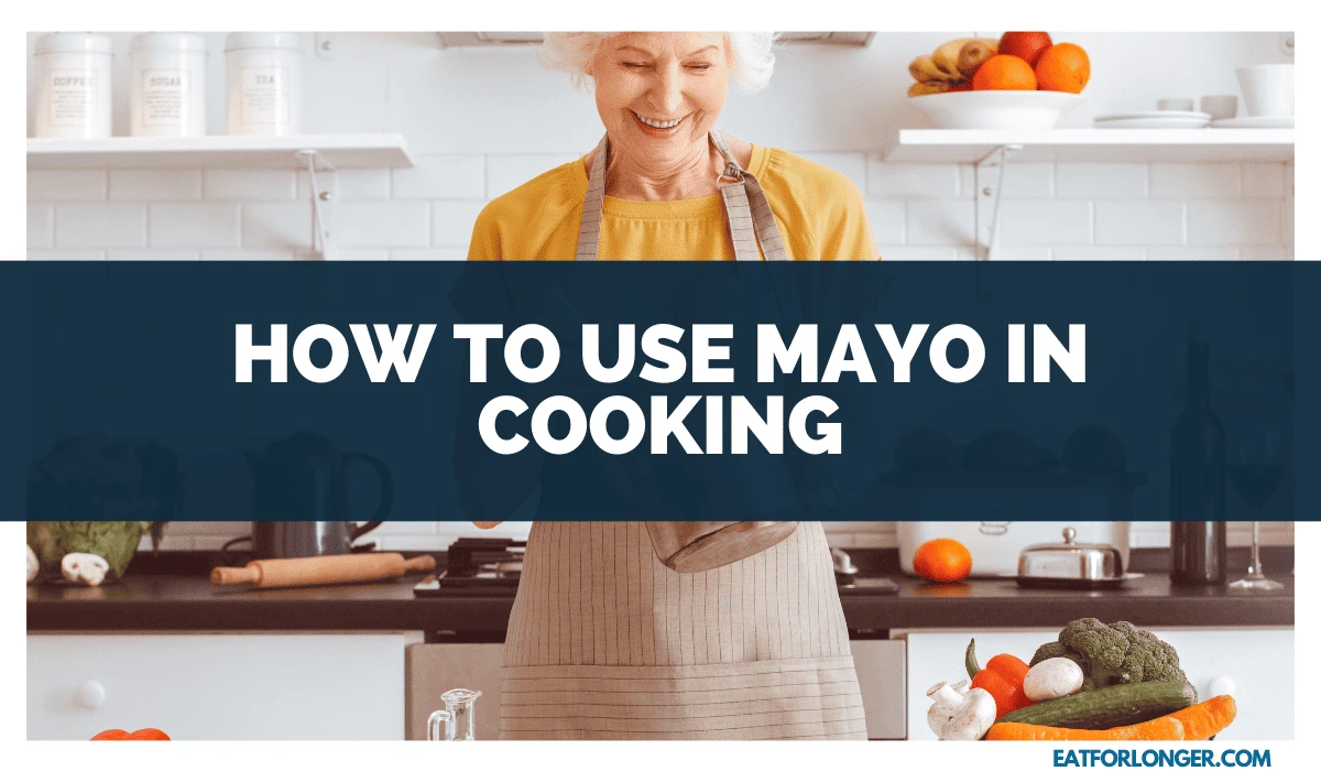 How to Use Mayo in Cooking