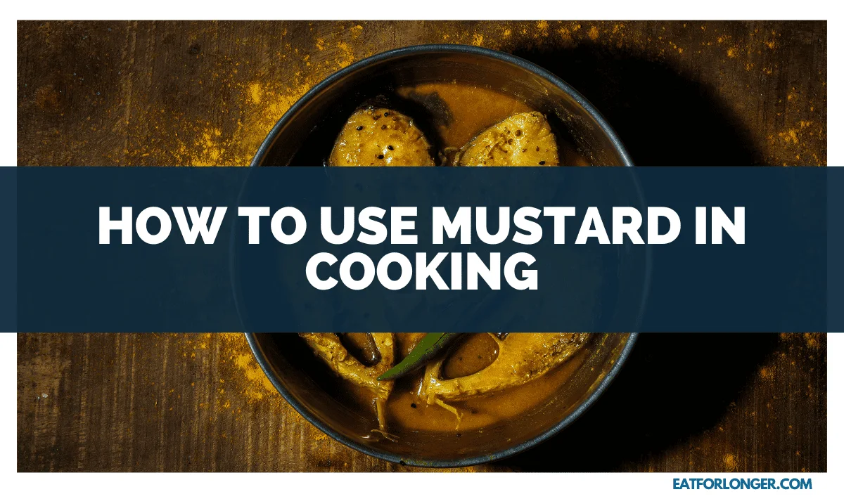 How to Use Mustard in Cooking