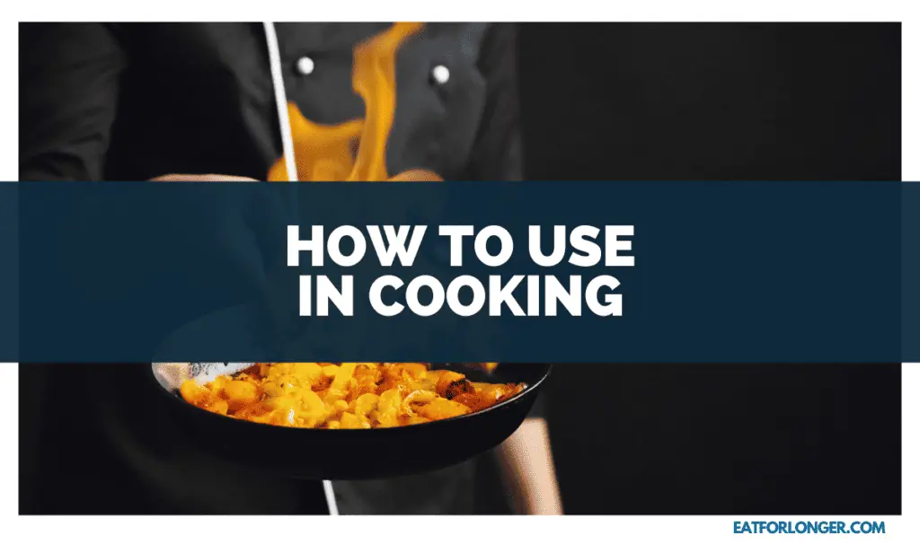 How to Use in Cooking