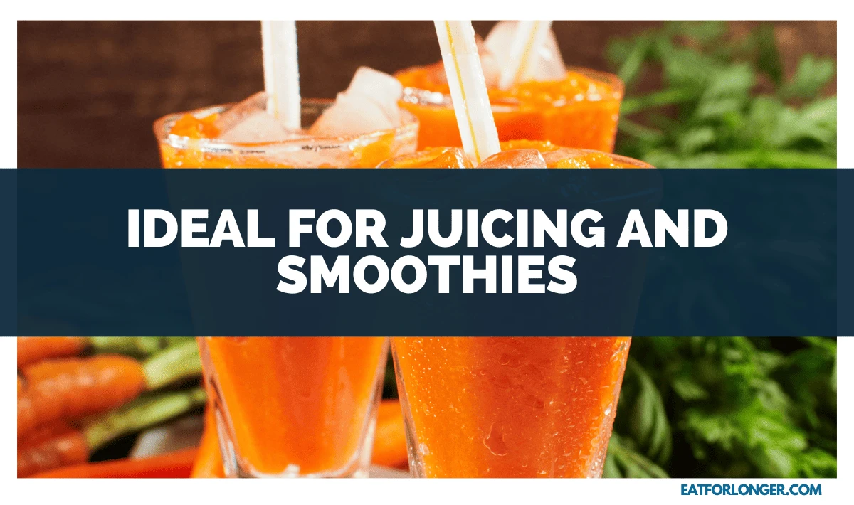 Ideal for Juicing and Smoothies