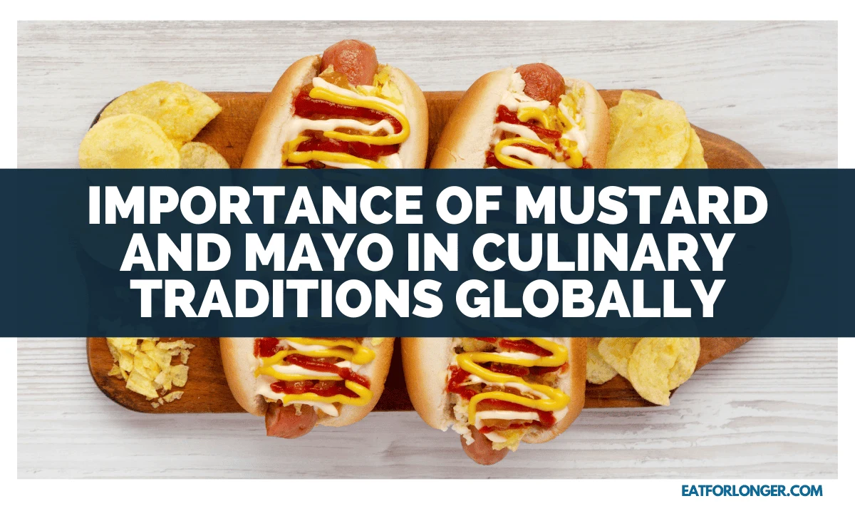 Importance of Mustard and Mayo in Culinary Traditions Globally