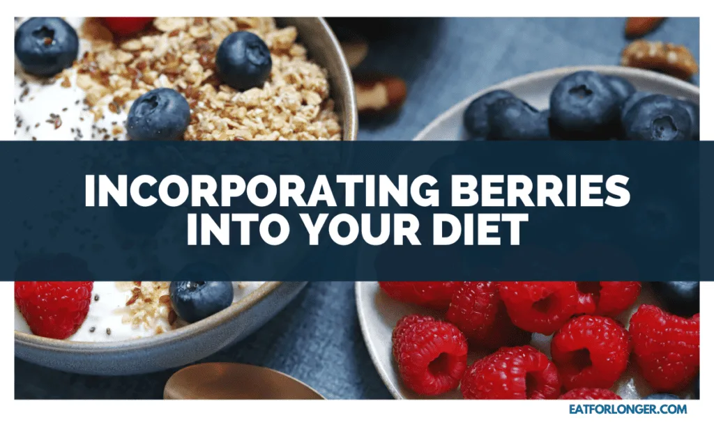 Incorporating Berries into Your Diet
