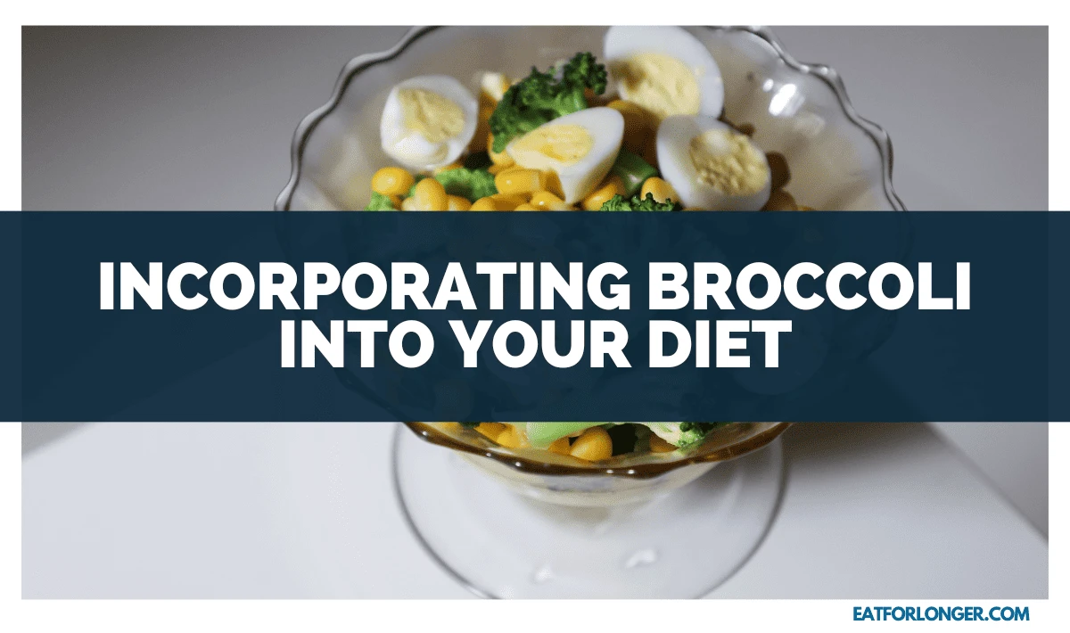 Incorporating Broccoli into Your Diet