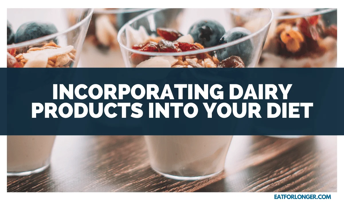 Incorporating Dairy Products into Your Diet