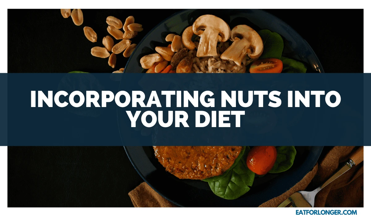 Incorporating Nuts into Your Diet